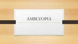 AMBLYOPIA
 