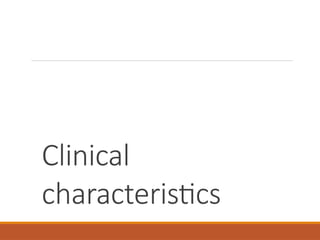 Clinical
characteristics
 