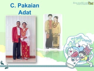 C. Pakaian
   Adat
 