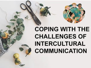 coping with the challenges of intercultural communication | PPTX
