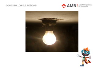 CONEIX MILLOR ELS RESIDUS!
 