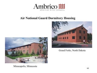 Air National Guard Dormitory Housing




                               Grand Forks, North Dakota




Minneapolis, Minnesota
                                                           60
 