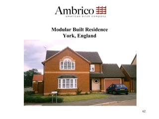Modular Built Residence
   York, England




                          62
 