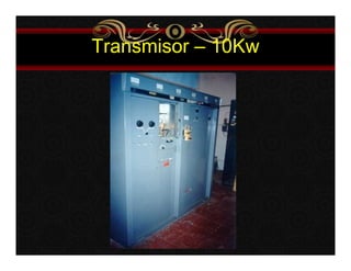 Transmisor – 10Kw 
 