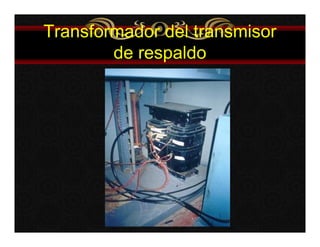 Transformador del transmisor 
de respaldo 
 