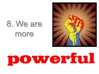8. We are
   more
 