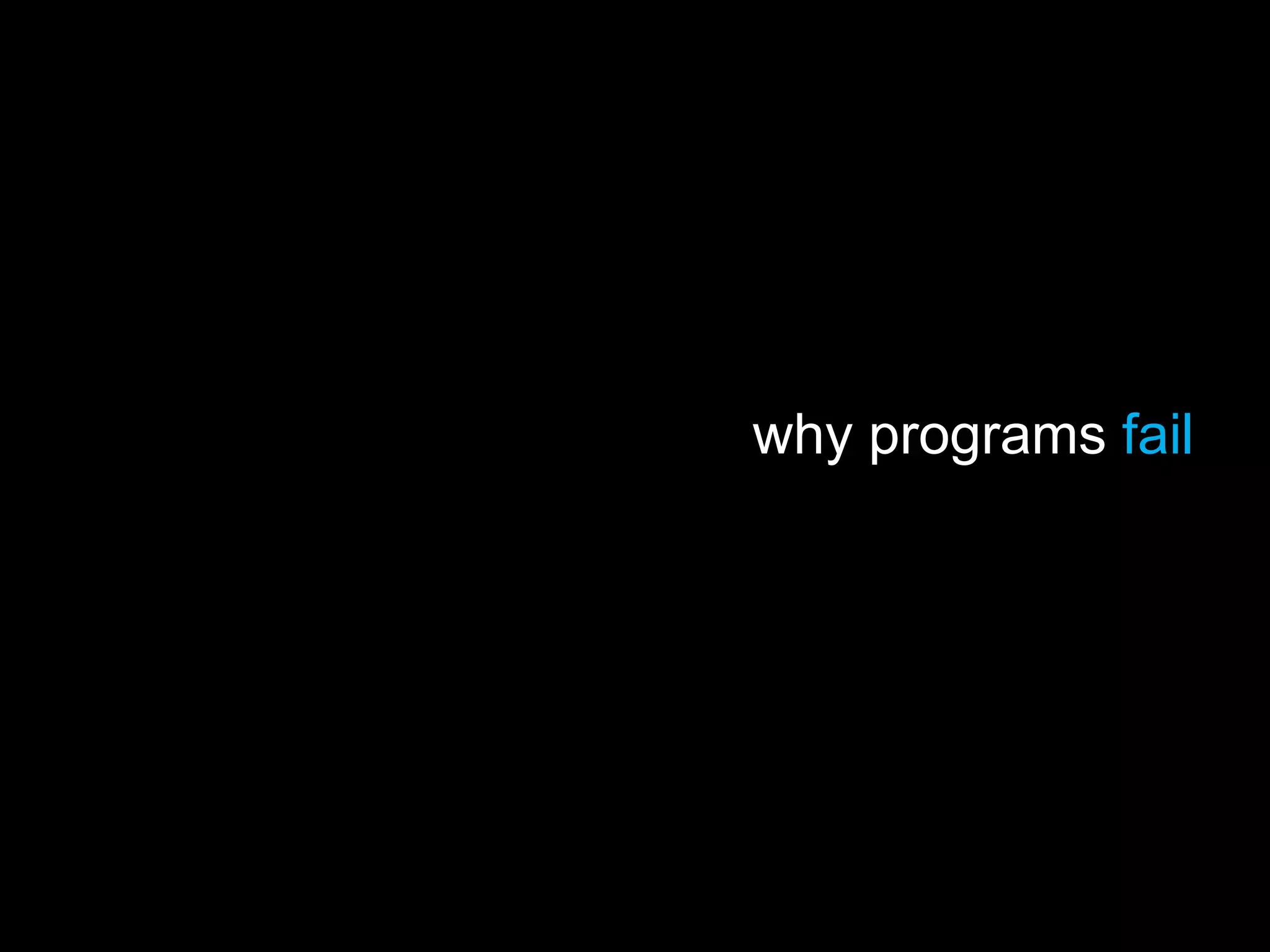 why programs fail
 