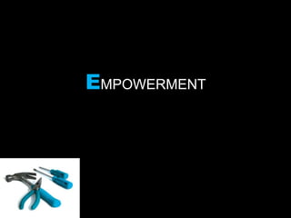 EMPOWERMENT
 
