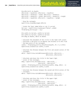 334 |CHAPTER 11 CREATING AND DISPLAYING USER FORMS
Dim dPtList(7) As Double
dPtList(0) = basePt(0): dPtList(1) = basePt(1)
dPtList(2) = basePt(0) + width: dPtList(3) = basePt(1)
dPtList(4) = basePt(0) + width: dPtList(5) = basePt(1) + height
dPtList(6) = basePt(0): dPtList(7) = basePt(1) + height
' Draw the rectangle
myUtilities.CreateRectangle dPtList
' Create the layer named Holes or set it current
Set oLyr = myUtilities.CreateLayer("Holes", acRed)
ThisDrawing.ActiveLayer = oLyr
Dim cenPt1 As Variant, cenPt2 As Variant
Dim cenPt3 As Variant, cenPt4 As Variant
Dim dAng As Double, dDist As Double
' Calculate the placement of the circle in the lower-left corner.
' Calculate a new point at 45 degrees and distance of 0.7071 from
' the base point of the rectangle.
cenPt1 = ThisDrawing.Utility.PolarPoint(basePt, PI / 4, 0.7071)
myUtilities.CreateCircle cenPt1, 0.1875
' Calculate the distance between the first and second corners of the
' rectangle.
dDist = myUtilities.Calc2DDistance(dPtList(0), dPtList(1), _
dPtList(2), dPtList(3))
' Calculate and place the circle in the lower-right
' corner of the rectangle.
dAng = myUtilities.Atn2(dPtList(2) - dPtList(0), _
dPtList(3) - dPtList(1))
cenPt2 = ThisDrawing.Utility.PolarPoint(cenPt1, dAng, dDist - 1)
myUtilities.CreateCircle cenPt2, 0.1875
' Calculate the distance between the second and third corners of the
' rectangle.
dDist = myUtilities.Calc2DDistance(dPtList(2), dPtList(3), _
dPtList(4), dPtList(5))
' Calculate and place the circle in the upper-right
' corner of the rectangle.
dAng = myUtilities.Atn2(dPtList(4) - dPtList(2), _
dPtList(5) - dPtList(3))
cenPt3 = ThisDrawing.Utility.PolarPoint(cenPt2, dAng, dDist - 1)
myUtilities.CreateCircle cenPt3, 0.1875
 