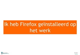 Ik heb Firefox geïnstalleerd op het werk 