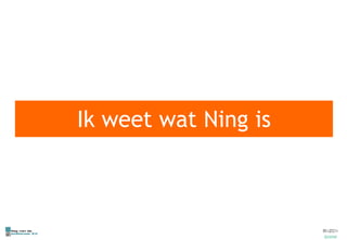 Ik weet wat Ning is 