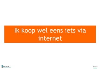 Ik koop wel eens iets via internet 