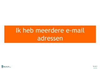 Ik heb meerdere e-mail adressen 