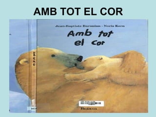 AMB TOT EL COR
 