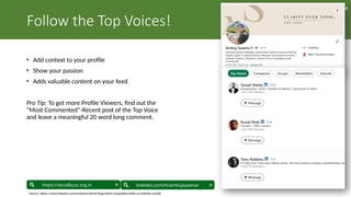Ambuj Saxena
linkedin.com/in/ambujsaxena/
https://socialbuzz.org.in
Follow the Top Voices!
• Add context to your profile
• Show your passion
• Adds valuable content on your feed
Pro Tip: To get more Profile Viewers, find out the
“Most Commented”-Recent post of the Top Voice
and leave a meaningful 20 word long comment.
Source: https://www.linkedin.com/business/talent/blog/talent-acquisition/skills-on-linkedin-profile
 