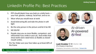 Ambuj Saxena
linkedin.com/in/ambujsaxena/
https://socialbuzz.org.in
Algo rewards Frequency
Consistency= Trust
Build Content calendar
LinkedIn Profile Pic: Best Practices
1. PFP should depict how you look on a daily basis —
your hair, glasses, makeup, facial hair, and so on.
2. Wear what you would wear at work
3. Avoid distracting BG and take the photo in soft
light
4. Be the only person in the picture and let it be HD
5. NO SELFIE!
6. People view you as more likable, competent, and
influential if you smile in your pic. And smiles that
show teeth were rated twice as likable as closed-
mouth smiles.
• Pro Tip: Make sure your face takes up at least 60% of
the frame
Source: https://www.linkedin.com/business/talent/blog/product-tips/tips-for-taking-professional-linkedin-profile-pictures
 