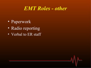 EMT Roles - other Paperwork Radio reporting Verbal to ER staff 