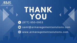 THANK
YOU
(877) 650-0953
saml@armanagementsolutions.com
www.armanagementsolutions.com
 