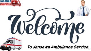 To Jansewa Ambulance Service
 
