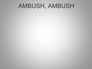 AMBUSH, AMBUSH

 
