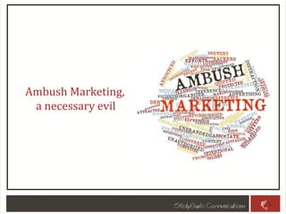 Ambush Marketing,
a necessary evil
 