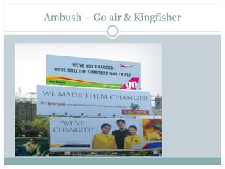 Ambush – Go air & Kingfisher
 