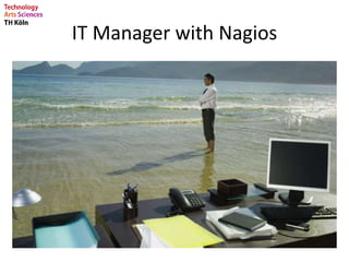 IT Manager with Nagios
 