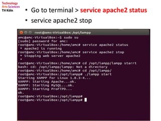 • Go to terminal > service apache2 status
• service apache2 stop
 