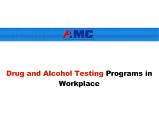Drug and Alcohol Testing  Programs in Workplace 