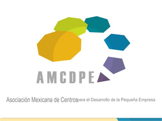Asociación Mexicana de Centros  para el Desarrollo de la Pequeña Empresa 