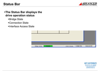 Status Bar

 The Status Bar displays the
 drive operation status
   Bridge State
   Connection State
   Interface Access S...