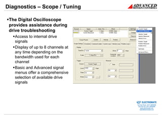 Diagnostics – Scope / Tuning

 The Digital Oscilloscope
 provides assistance during
 drive troubleshooting
   Access to in...