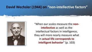 “When our scales measure the non-
intellective as well as the
intellectual factors in intelligence,
they will more nearly ...