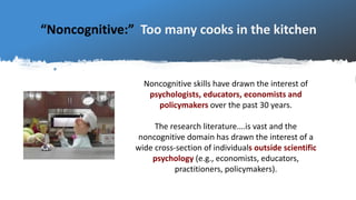 Noncognitive skills have drawn the interest of
psychologists, educators, economists and
policymakers over the past 30 year...