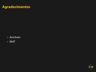 Agradecimentos




  • Amcham
  • INdT
 