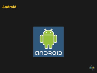 Android
 