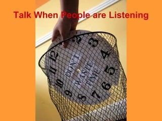 Talk When People are Listening 