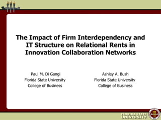 The Impact of Firm Interdependency and IT Structure on Relational Rents in Innovation Collaboration Networks ,[object Object],[object Object],[object Object],[object Object],[object Object],[object Object]
