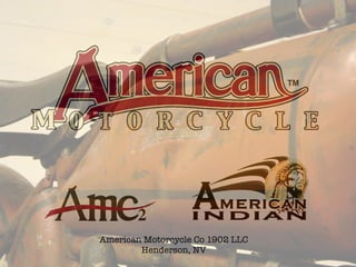 American Motorcycle Co 1902 LLC
        Henderson, NV
 