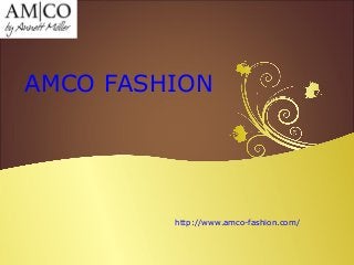 AMCO FASHION
http://www.amco-fashion.com/
 