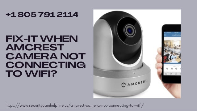 FIX-IT WHEN
AMCREST
CAMERA NOT
CONNECTING
TO WIFI?
https://www.securitycamhelpline.us/amcrest-camera-not-connecting-to-wifi/
+1 805 791 2114
 