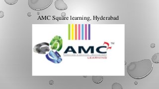 AMC Square learning, Hyderabad
 