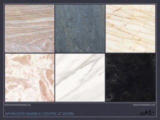 WWW.APHRODITEMARBLE.NL            WWW.WITMARMER.COM




APHRODITE MARBLE CENTRE AT WORK
 