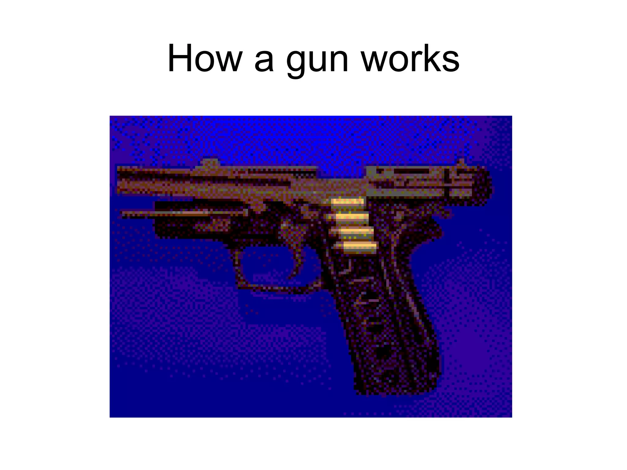 How a gun works 