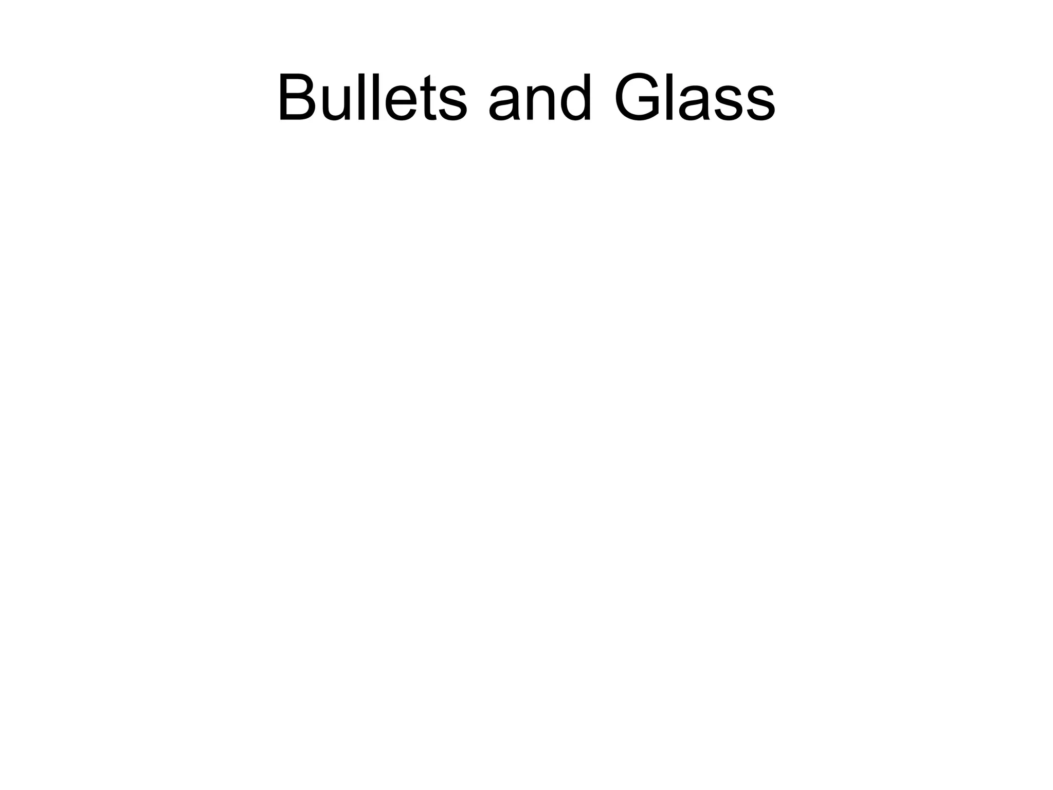 Bullets and Glass 