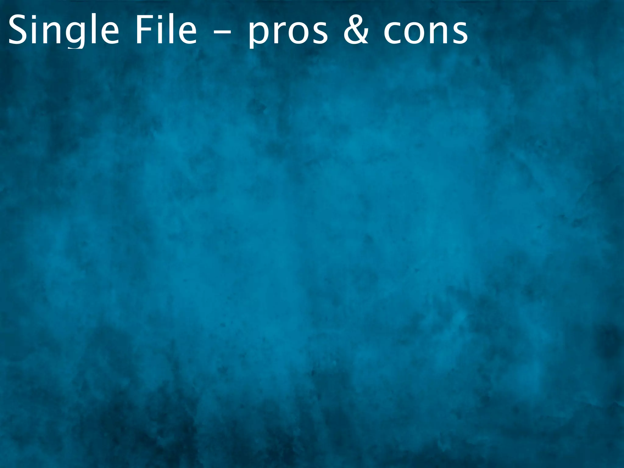 Single File - pros & cons
 