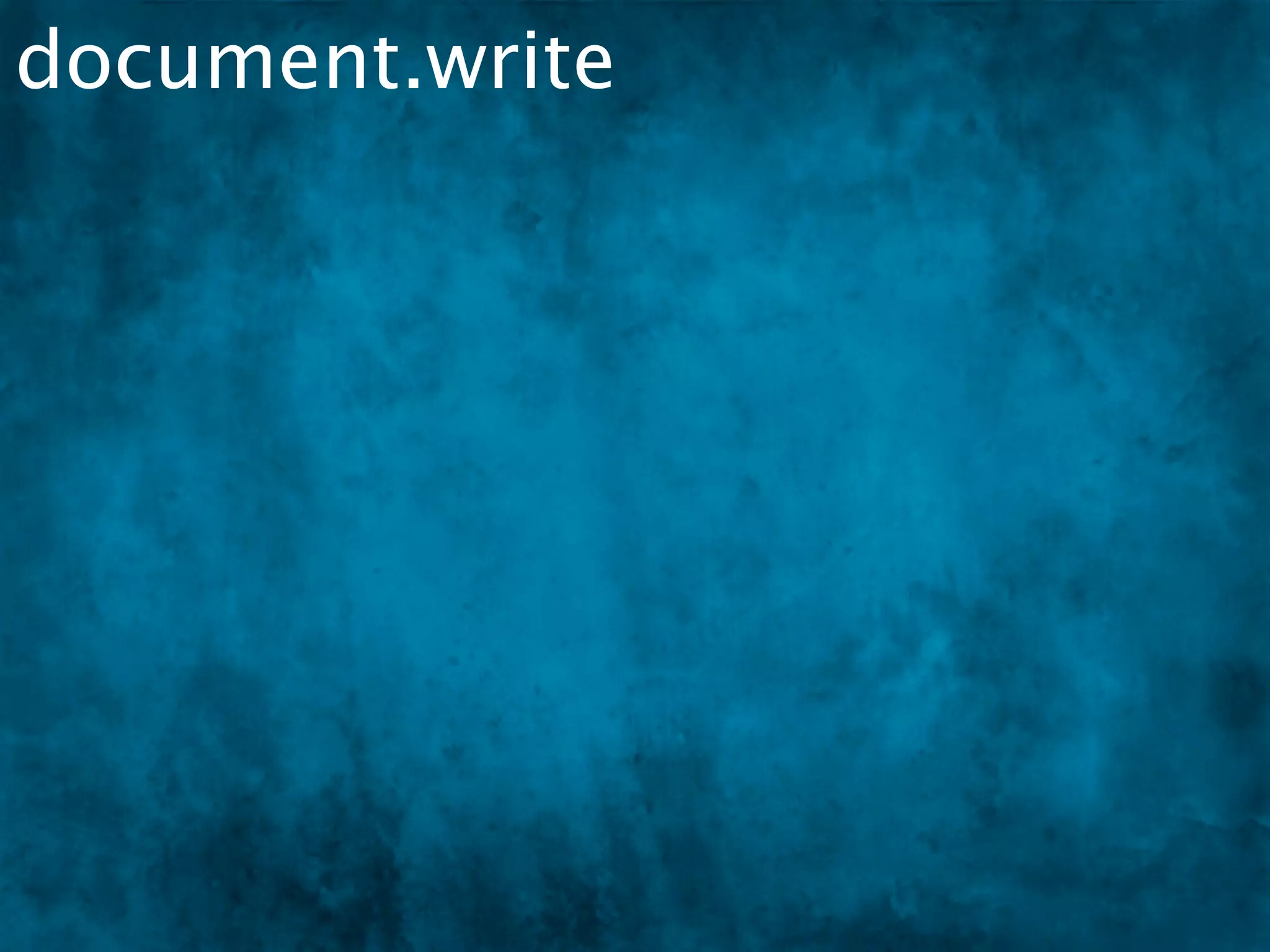 document.write
 