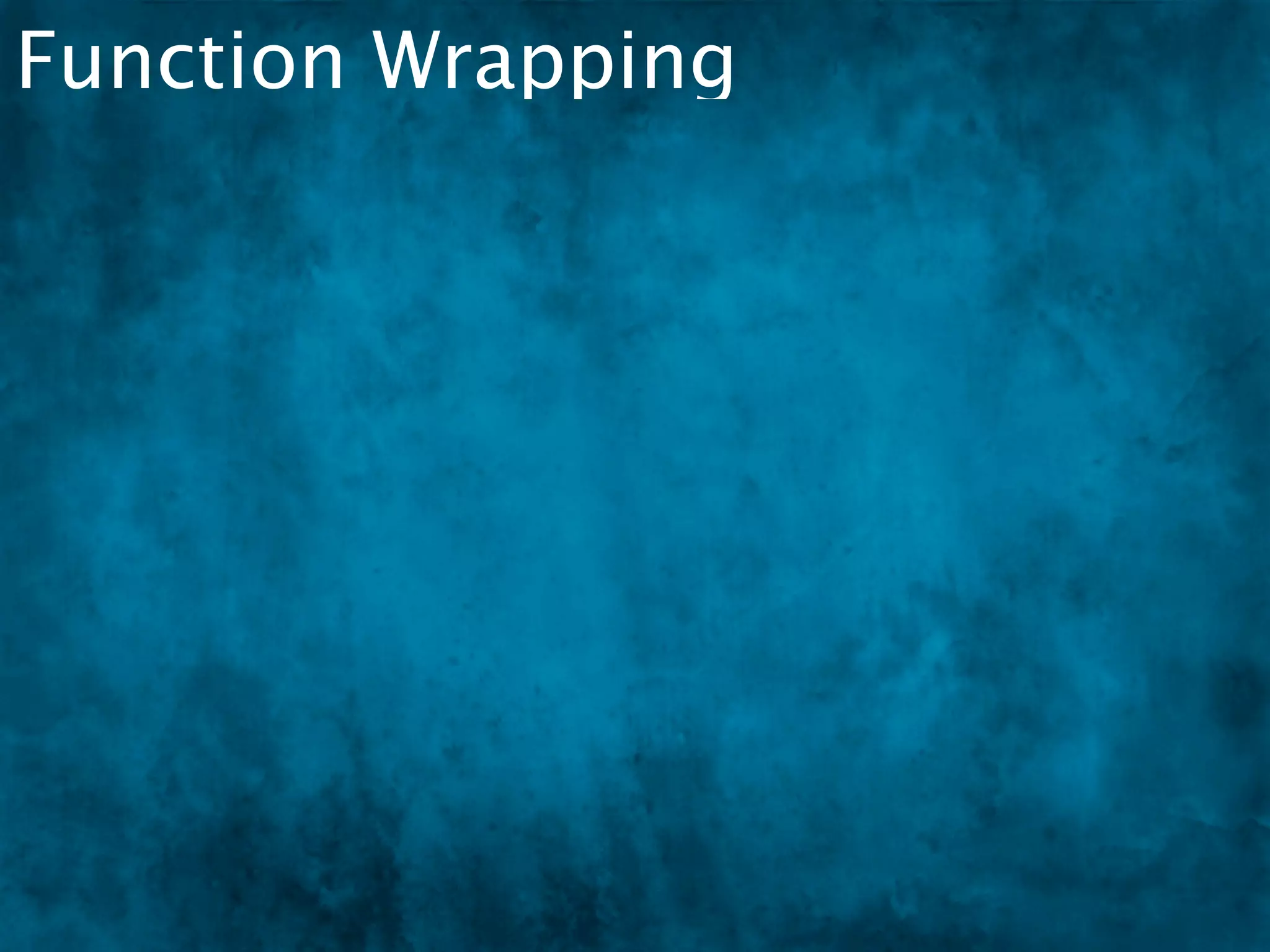 Function Wrapping
 