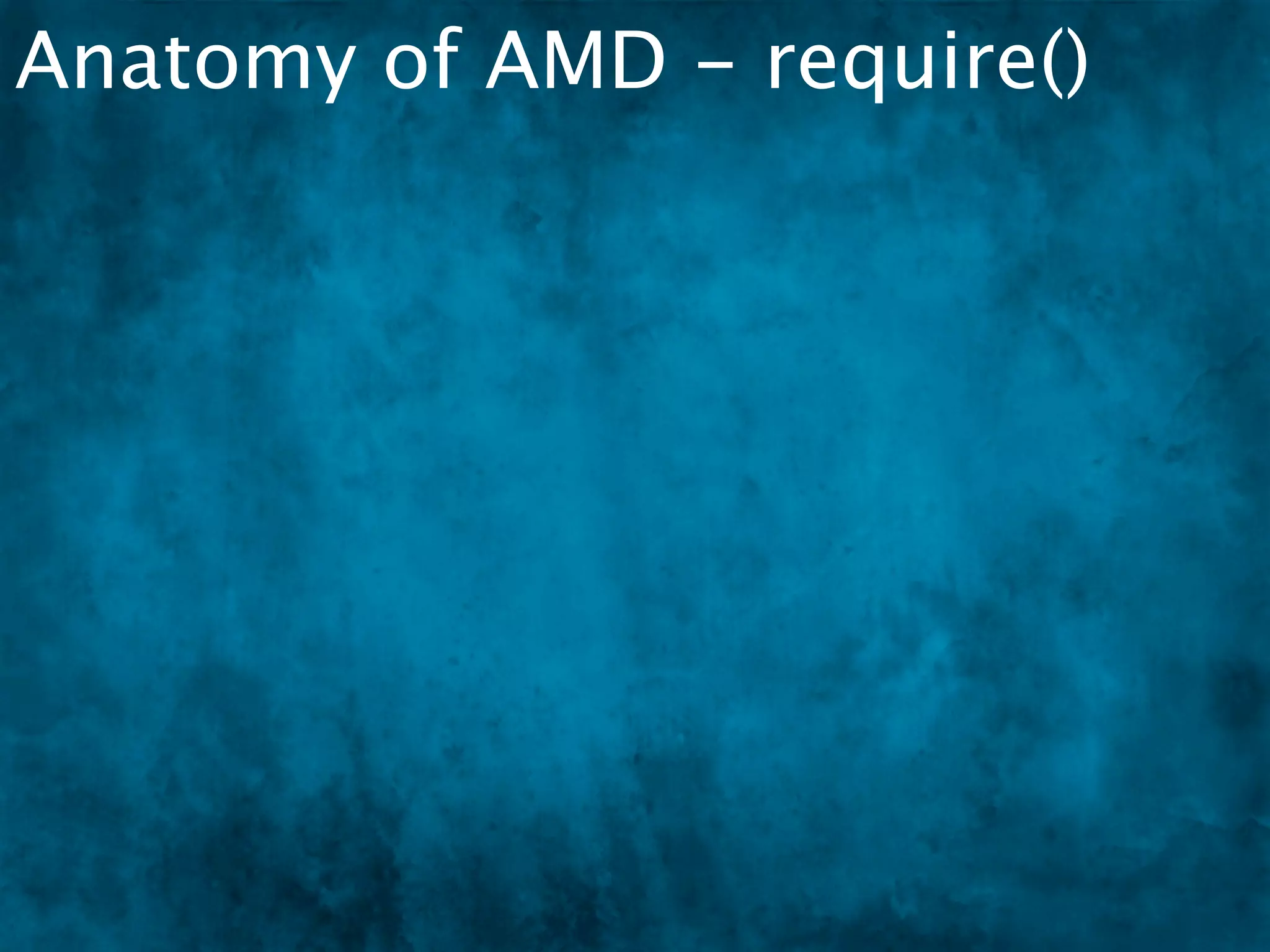 Anatomy of AMD - require()
 