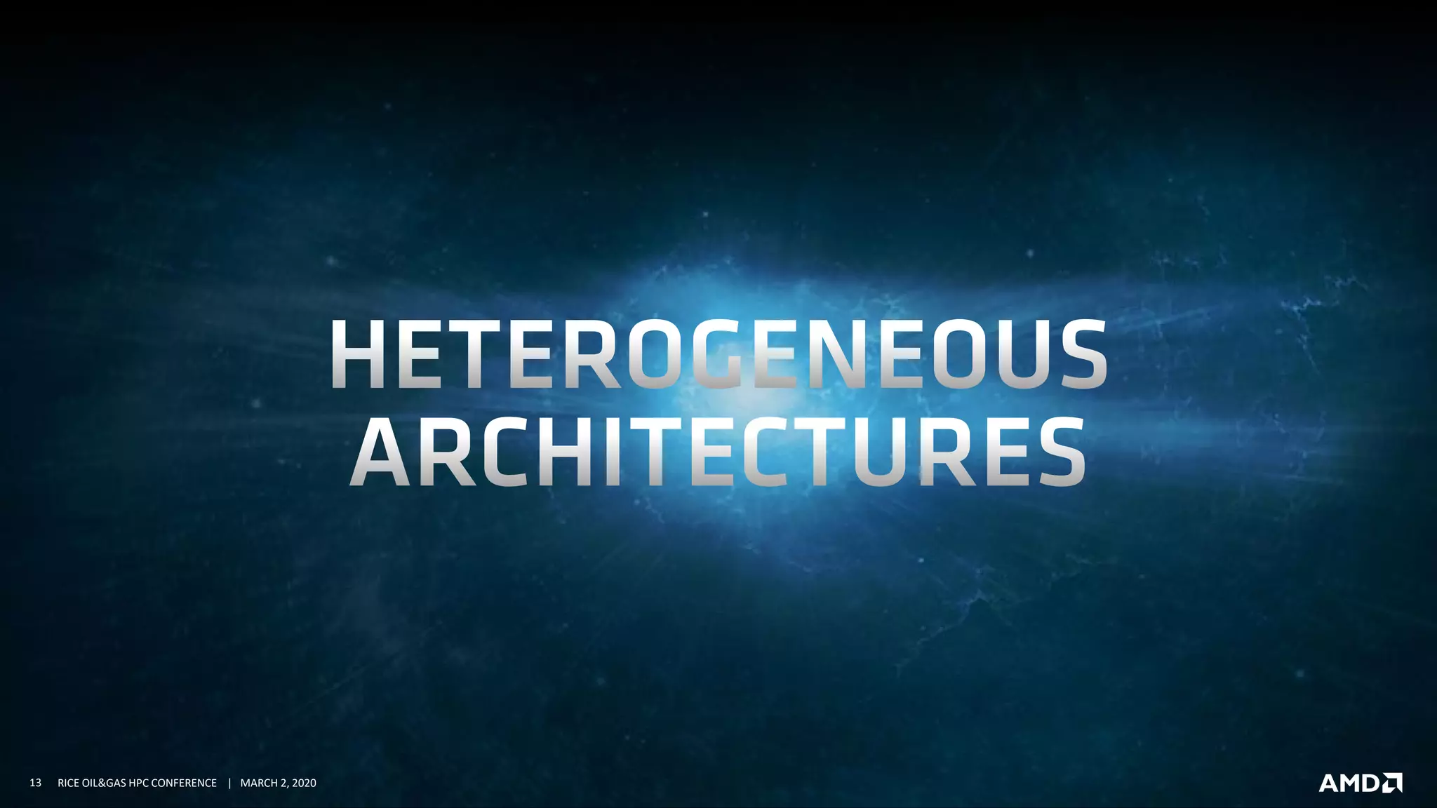 13 RICE OIL&GAS HPC CONFERENCE | MARCH 2, 2020
 